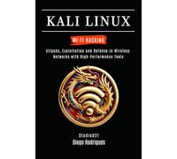 KALI LINUX WI-FI HACKING: Attacks, Exploitation and Defense in Wireless Networks with High-Performance Tools (KALI LINUX & Frameworks USA)