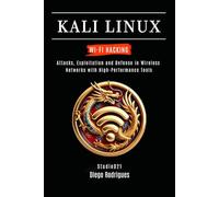 KALI LINUX WI-FI HACKING: Attacks, Exploitation and Defense in Wireless Networks with High-Performance Tools: 4 (KALI LINUX & Frameworks USA)