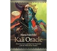 Kali Oracle - Pocket Edition: Ferocious Grace and Supreme Protection with the Wild Divine Mother