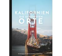Kalifornien - Die schönsten Orte: Ein Bildband mit über 100 Panorama-Doppelseiten (Bildband - Die schönsten Orte)