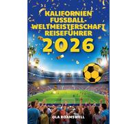 KALIFORNIEN Fußball-Weltmeisterschaft 2026 Reiseführer
