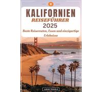 KALIFORNIEN REISEFÜHRER 2025: Beste Reiserouten, Essen und einzigartige Erlebnisse