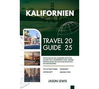 KALIFORNIEN-REISEFÜHRER 2025: Entdecken Sie die legendäre Küste des Golden State sehenswerte Sehenswürdigkeiten Insider-Empfehlungen und wichtige ... AND ADVENTURERS IN ENGLISH AND GERMAN)