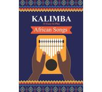 Kalimba. 31 Easy-to-Play African Songs: SongBook for Beginners: 1 (Kalimba Songbooks for Beginners)