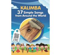 Kalimba. 37 Simple Songs from Around the World: Play by Number: 4 (Play Right Away: Super Easy Kalimba Sheet Music for Adult Beginners)