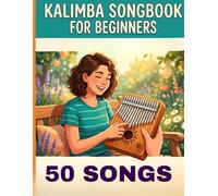 kalimba songbook for beginners: Selection of 50 kalimba songs arranged for Kalimba's players