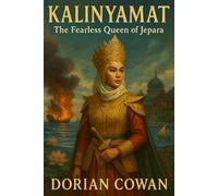 Kalinyamat: The Fearless Queen of Jepara (Warrior Queens of Myths & Legend)