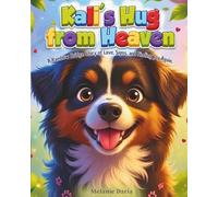 Kali's Hug from Heaven: A Rainbow Bridge Story of Love, Signs, and Finding Joy Again: 1 (Kaluey Gooey Wigglebutts)
