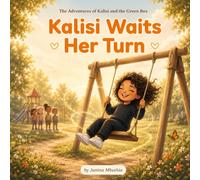 Kalisi Waits Her Turn: A Gentle Social Emotional Learning Story About Patience, Big Feelings, and Imagination for Toddlers and Preschoolers (The Adventures of Kalisi and the Green Box)