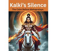 Kalki’s Silence: The Calm Before Mahapralaya