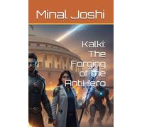 Kalki: The Forging of the AntiHero