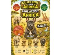 Kalles Reise durch Afrika - Kalle's Journey Through Africa: Ein großes Afrika Malbuch für Kinder ab 5 Jahren - Tiere entdecken, malen und lernen mit ... 5+ - Discover, Color and Learn with Kalle
