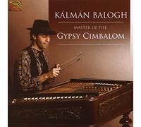 Kalman Balogh - World Music Ensemble - Kalman Balogh : Master of the Gypsy Cimbalom