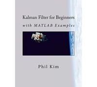 Filtro de Kalman para Principiantes – con ejemplos en MATLAB – createspace