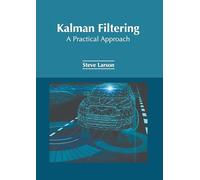 Kalman Filtering: A Practical Approach