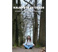 Kalmte in de Chaos: 11 wetten om terug te keren naar je centrum