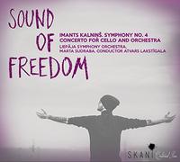 Kalnins, I. - Sound of Freedom - Imants Kalnins: Symphony No. 4, Concerto for Cello and Orchestra