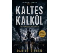 Kaltes Kalkül I Revier-Chroniken | Band 1: Er plante alles. Nur sich selbst nicht.