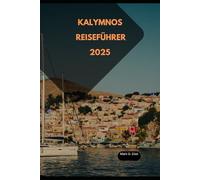 KALYMNOS REISEFÜHRER 2025 (Discover 2024: Top Destinations and Hidden Gems)