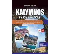 KALYMNOS REISEFÜHRER 2026: Entdecken Sie versteckte Strände, Outdoor-Abenteuer, lokale Küche und Festivals mit praktischen Tipps zur Planung Ihrer Inselreise