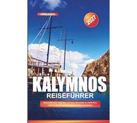 KALYMNOS REISEFÜHRER 2027: Ein praktischer Leitfaden, um neue Reiseziele zu entdecken, Geld zu sparen und jede Reise leichter zu machen