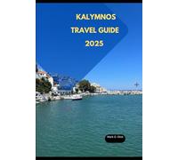 KALYMNOS TRAVEL GUIDE 2025 (Discover 2024: Top Destinations and Hidden Gems)