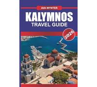 KALYMNOS Travel Guide 2026: Climb Limestone Cliffs and Relax in Traditional Dodecanese Villages.