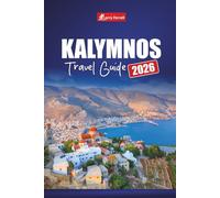 KALYMNOS TRAVEL GUIDE 2026: Discover Greek Island Adventures with Rock Climbing, Beaches, Hiking Trails, Local Food, and History in the Dodecanese
