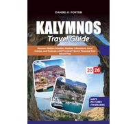 KALYMNOS TRAVEL GUIDE 2026: Discover Hidden Beaches, Outdoor Adventures, Local Cuisine, and Festivals with Practical Tips for Planning Your Island Trip