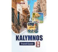KALYMNOS TRAVEL GUIDE 2026: Discover Top Beaches, Rock-Climbing Spots, Local Cuisine, and Cultural Experiences in the Dodecanese Islands