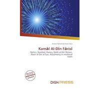 Kam¿l Al-D¿n F¿ris¿: Optics, Number theory, Qotb al-Din Shirazi, Nasir al-Din al-Tusi, Astronomy in medieval Islam