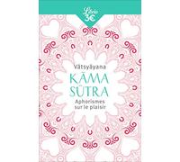 Kama Sutra: Aphorismes sur le plaisir