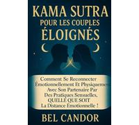 KAMA SUTRA POUR LES COUPLES ÉLOIGNÉS: Comment se reconnecter émotionnellement et physiquement avec son partenaire par des pratiques sensuelles, QUELLE ... émotionnelle !: 10 (positions sexuelles)