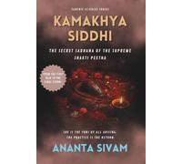 Kamakhya Siddhi: The Secret Sadhana of the Supreme Shakti Peetha (The Tantric Sciences)