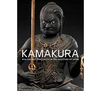 Kamakura: Realism and Spirituality in the Sculpture of Japan (Elgar Dissertation Companions)