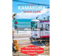 KAMAKURA TRAVEL GUIDE 2025: Where Ancient Temples Meet Coastal Tranquility