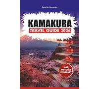 KAMAKURA TRAVEL GUIDE 2026: Discover Temples, Shrines, Zen Gardens & Local Food in Japan’s Coastal Gem