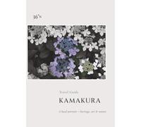Kamakura Travel Guide: A local portrait - heritage, art & nature