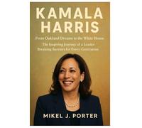Kamala Harris Biography: From Oakland Dreams to the White House, The Inspiring Journey of a Leader Breaking Barriers for Every Generation