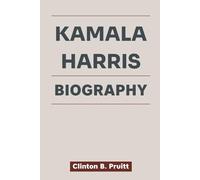 KAMALA HARRIS BIOGRAPHY: From Oakland to the White House - Kamala Harris’s Journey Beyond the Critics (True Stories of American Icons)