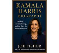KAMALA HARRIS BIOGRAPHY: Her Life, Her Leadership, and the Race for America’s Future