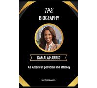 Kamala Harris: Biography of an American politician and attorney