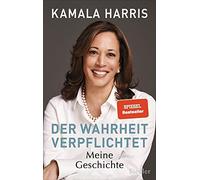 Kamala Harris J Der Wahrheit verpflichtet: Meine Geschichte - Die Au (Tapa dura)