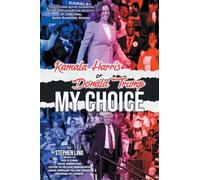 Kamala Harris or Donald Trump: My Choice