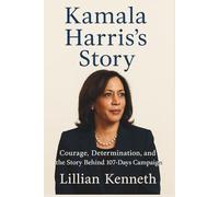 Kamala Harris’s Story: Courage, Determination, and the Story Behind 107-Days Campaign