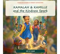 Kamalah & Kamille and the Kindness Spark: A Joyful Story About Helping, Sharing & Growing Together