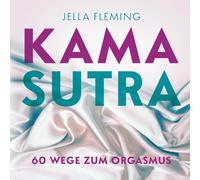 Kamasutra: 60 Wege zum Orgasmus | Das Kamasutra Buch für Einsteiger