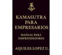 Kamasutra Para Empresarios: Manual Para Emprendedores