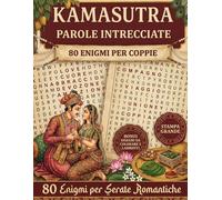 Kamasutra per Coppie: Parole Intrecciate - 80 Schemi Sensuali, Giochi Erotici e Posizioni per Ritrovare l'Intimità e il Divertimento a Letto | Regalo Romantico per San Valentino e Anniversari
