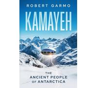 The Kamayeh: The Ancient People of Antarctica